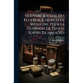Nouveau Recueil Des Plus Beaux Secrets De MÃ(c)decine, Pour La GuÃ(c)rison De Toutes Sortes De Maladies