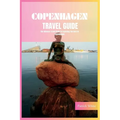 Copenhagen Travel Guide 2024: The Ultimate Travel Book To Exploring The Best Of Copenhagen (Denmark)