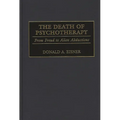 The Death of Psychotherapy: From Freud to Alien Abductions