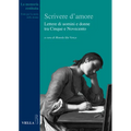 Scrivere d'Amore: Lettere Di Uomini E Donne Tra Cinque E Novecento