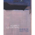 Aubrey Levinthal - Mirror Matter