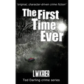 The First Time Ever: original, character-driven crime fiction