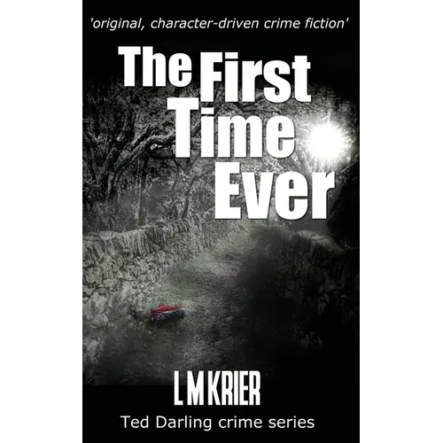 The First Time Ever: original, character-driven crime fiction