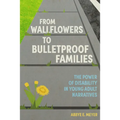 From Wallflowers to Bulletproof Families: The Power of Disability in Young Adult Narratives