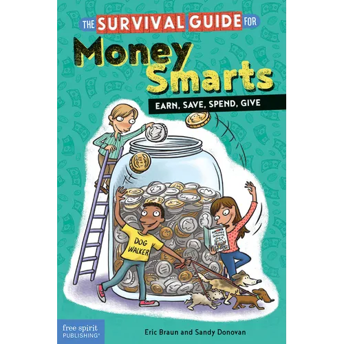 The Survival Guide for Money Smarts: Earn, Save, Spend, Give