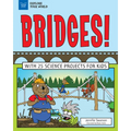 Bridges!: With 25 Science Projects for Kids