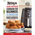 The Official Ninja Air Fryer Cookbook for Beginners: 75+ Recipes for Faster, Healthier, & Crispier Fried Favorites