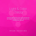 Light & Color Theory: Find the Light & Color of your aura and discover the deeper meaning behind each light and color of the Human Universe