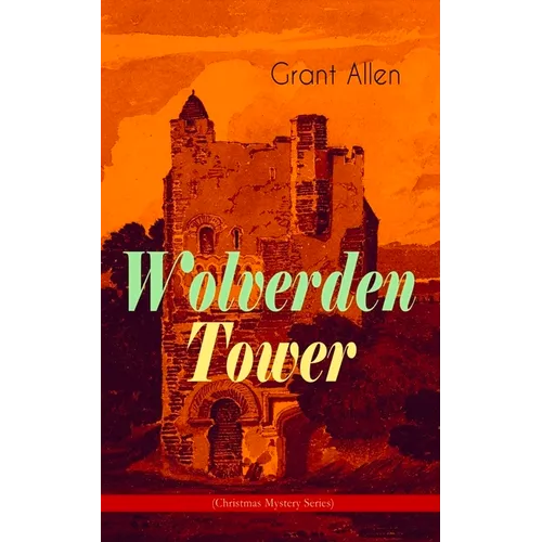 Wolverden Tower (Christmas Mystery Series): Supernatural & Occult Thriller (Gothic Classic)