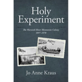 Holy Experiment: The Warwick River Mennonite Colony, 1897-1970