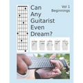 Can Any Guitarist Even Dream?: Vol 1 Beginnings