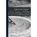 The Calendar: Its History, Structure and Improvement