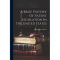 A Brief History Of Patent Legislation In The United States