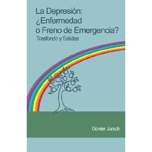 La Depresión: ¿enfermedad O Freno de Emergencia? - Trasfondo Y Salidas
