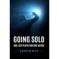 Going Solo: One-Act Plays for One Actor