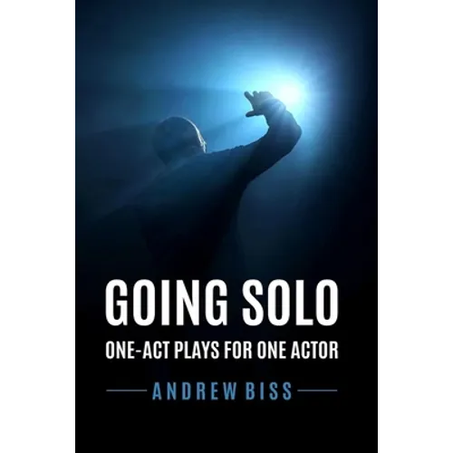 Going Solo: One-Act Plays for One Actor