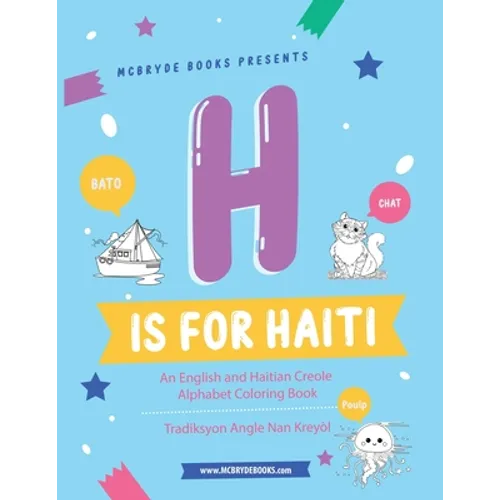 H is for Haiti: An English and Haitian Creole Alphabet Coloring Book
