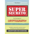 Super Secreto - The Third Epoch of Cryptography: Multiple, exponential, quantum-secure and above all, simple and practical Encryption for Everyone