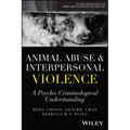 Animal Abuse and Interpersonal Violence: A Psycho-Criminological Understanding