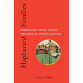 Haphazard Families: Romanticism, Nation, and the Prehistory of Modern Adoption