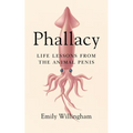 Phallacy: Life Lessons from the Animal Penis