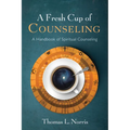A Fresh Cup of Counseling: A Handbook of Spiritual Counseling