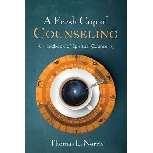 A Fresh Cup of Counseling: A Handbook of Spiritual Counseling
