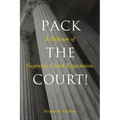 Pack the Court!: A Defense of Supreme Court Expansion