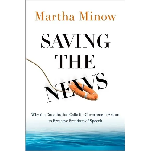 Saving the News: Why the Constitution Calls for Government Action to Preserve Freedom of Speech