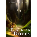 Tracking Doves: Book One