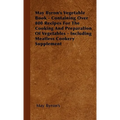 May Byron's Vegetable Book - Containing Over 800 Recipes For The Cooking And Preparation Of Vegetables - Including Meatless Cookery Supplement