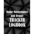 Home Maintenance and Repair Tracker Logobok: Amazing Gift Idea Elegant Handyman Log To Keep Record of Maintenance for Date, Phone, Sketch Detail and M