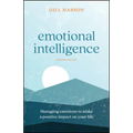 Emotional Intelligence: Managing Emotions to Make a Positive Impact on Your Life