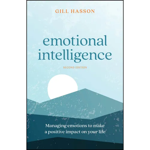 Emotional Intelligence: Managing Emotions to Make a Positive Impact on Your Life