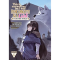 This Is Screwed Up, But I Was Reincarnated as a Girl in Another World! (Manga) Vol. 17