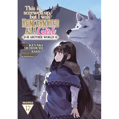 This Is Screwed Up, But I Was Reincarnated as a Girl in Another World! (Manga) Vol. 17