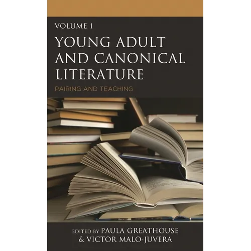 Young Adult and Canonical Literature: Pairing and Teaching, Volume 1