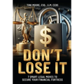 DON'T LOSE IT 7 Smart Legal Moves to Secure Your Financial Fortress