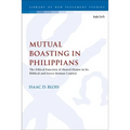 Mutual Boasting in Philippians: The Ethical Function of Shared Honor in Its Biblical and Greco-Roman Context