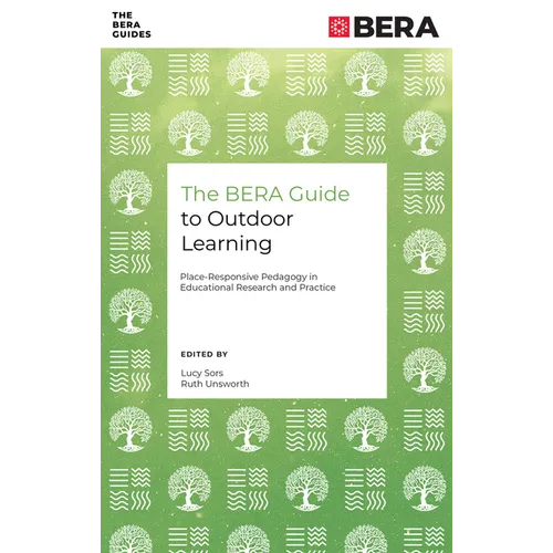 The Bera Guide to Outdoor Learning: Place-Responsive Pedagogy in Educational Research and Practice