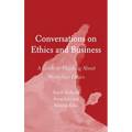 Conversations on Ethics and Business: A Guide to Thinking About Workplace Ethics