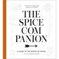 The Spice Companion: A Guide to the World of Spices: A Cookbook