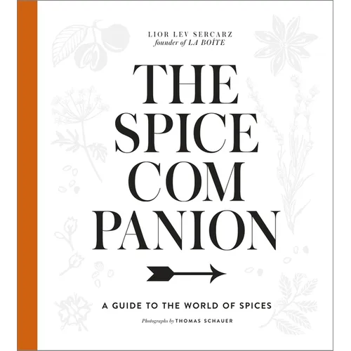 The Spice Companion: A Guide to the World of Spices: A Cookbook
