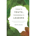 Today's Youth, Tomorrow's Leaders: How Parents and Educators Can Influence and Guide the Learning Process