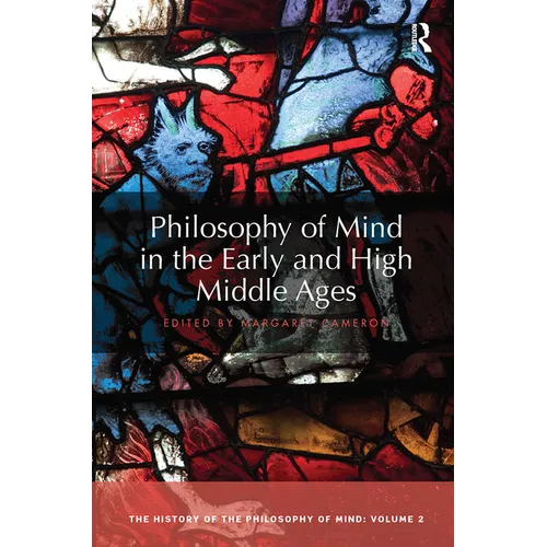 Philosophy of Mind in the Early and High Middle Ages: The History of the Philosophy of Mind, Volume 2