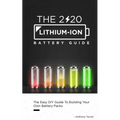 The 2020 Lithium-Ion Battery Guide: The Easy DIY Guide To Building Your Own Battery Packs