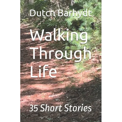 Walking Through Life: 35 Short Stories