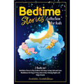 Bedtime Stories Collection for Kids: Meditation Stories to Help Children Fall Asleep, Feeling Calm and Learn Mindfulness.365 Days of Fairy Tales to Ha