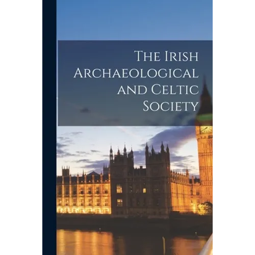 The Irish Archaeological and Celtic Society