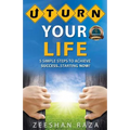 U Turn Your Life: 5 Simple Steps To Achieve Success - Starting Now